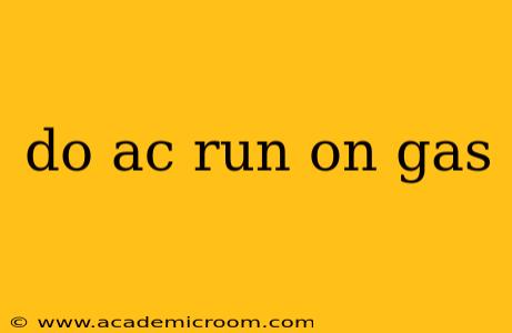 do ac run on gas
