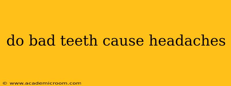 do bad teeth cause headaches