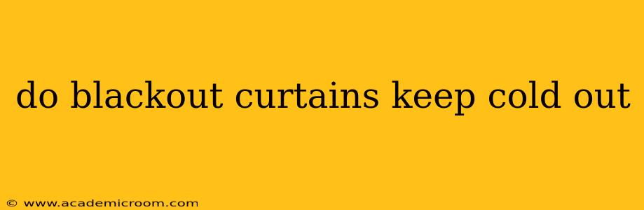 do blackout curtains keep cold out