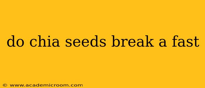do chia seeds break a fast