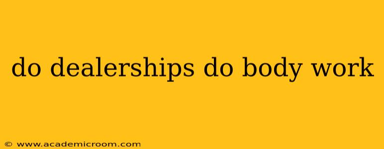 do dealerships do body work