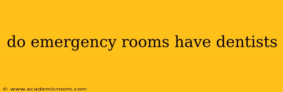 do emergency rooms have dentists