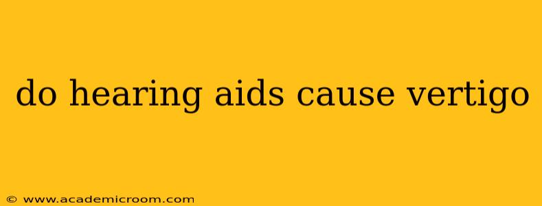 do hearing aids cause vertigo