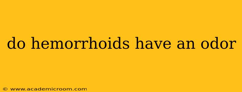 do hemorrhoids have an odor