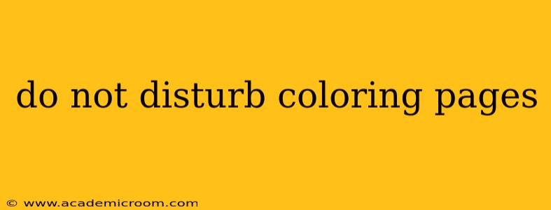 do not disturb coloring pages