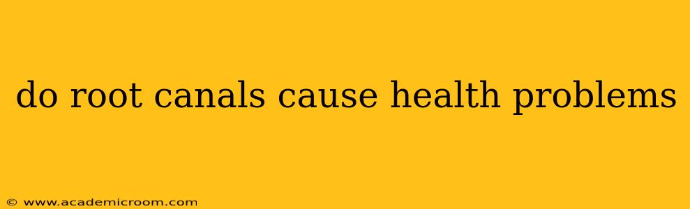 do root canals cause health problems