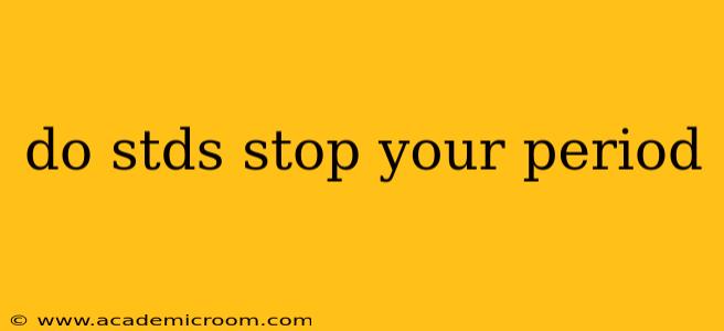 do stds stop your period