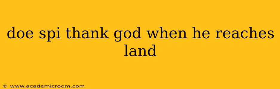 doe spi thank god when he reaches land