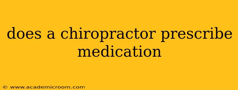 does a chiropractor prescribe medication