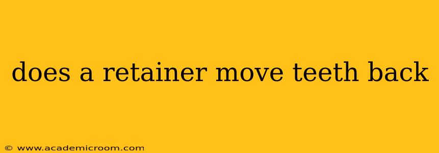 does a retainer move teeth back