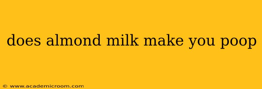 does almond milk make you poop