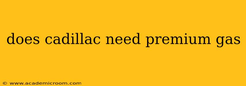 does cadillac need premium gas