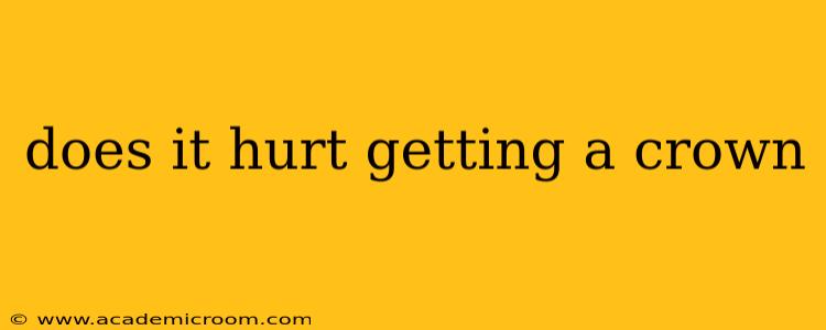 does it hurt getting a crown