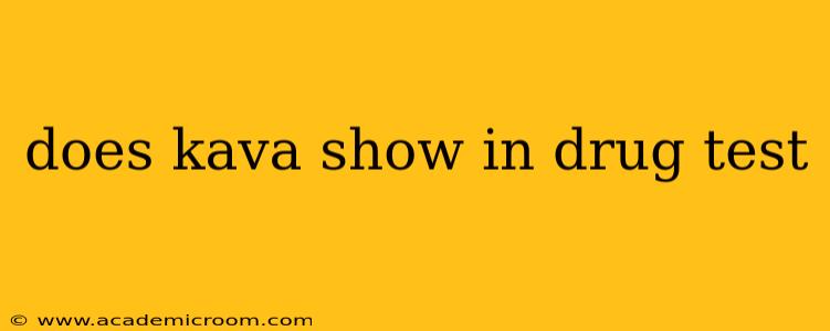 does kava show in drug test