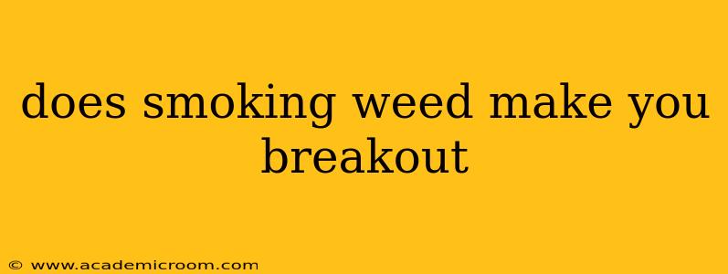 does smoking weed make you breakout