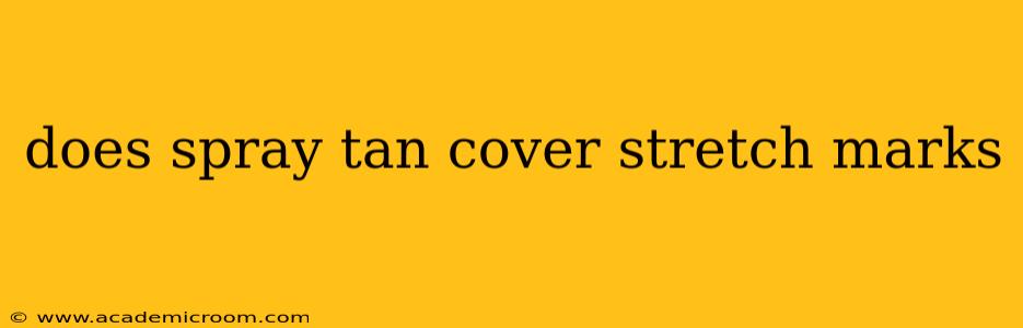 does spray tan cover stretch marks