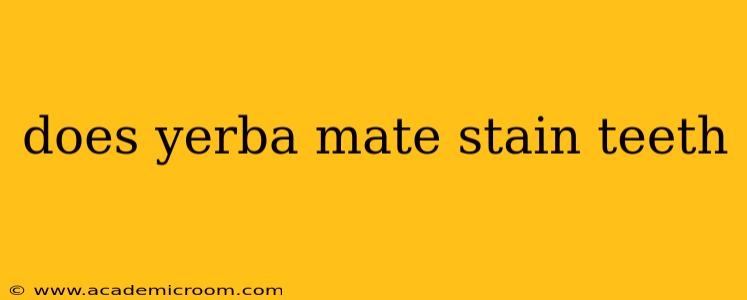 does yerba mate stain teeth