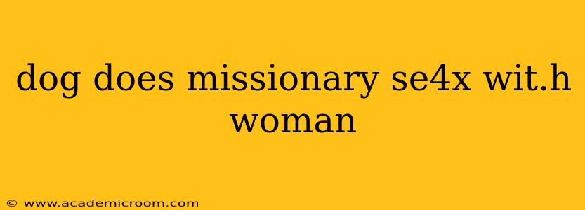 dog does missionary se4x wit.h woman