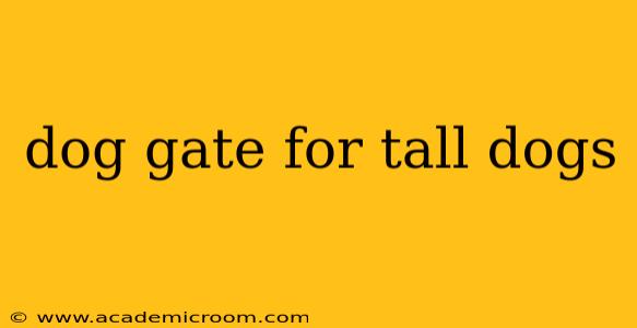 dog gate for tall dogs