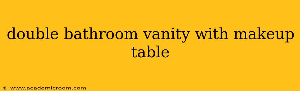 double bathroom vanity with makeup table