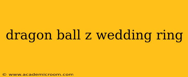 dragon ball z wedding ring