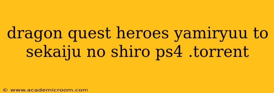 dragon quest heroes yamiryuu to sekaiju no shiro ps4 .torrent