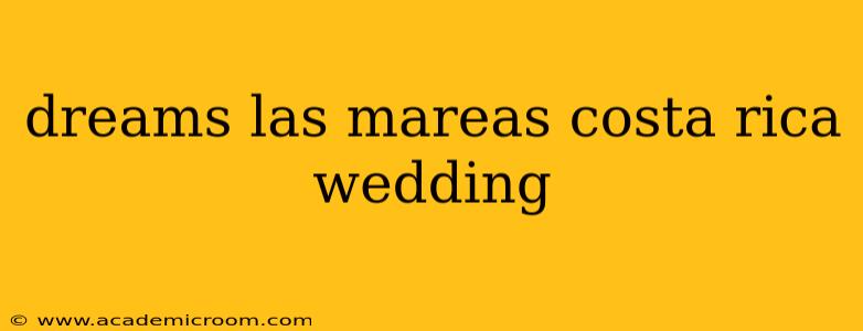dreams las mareas costa rica wedding