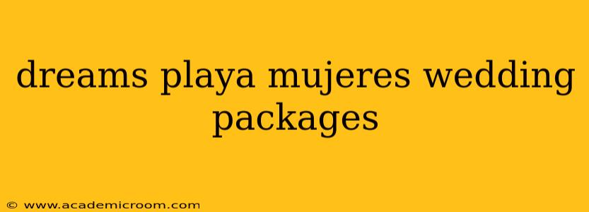 dreams playa mujeres wedding packages