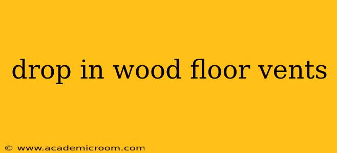 drop in wood floor vents
