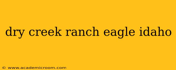 dry creek ranch eagle idaho