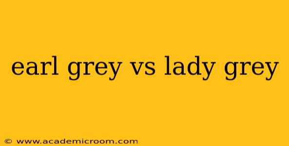 earl grey vs lady grey