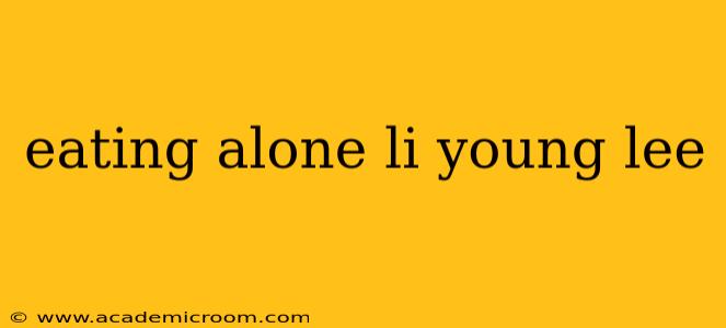 eating alone li young lee