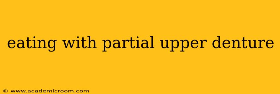 eating with partial upper denture