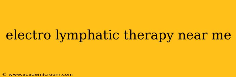 electro lymphatic therapy near me