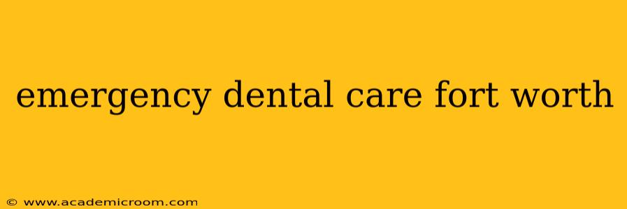 emergency dental care fort worth