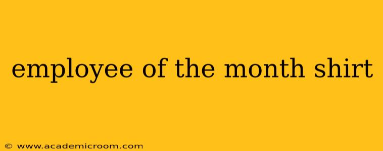 employee of the month shirt