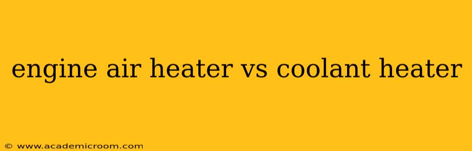 engine air heater vs coolant heater