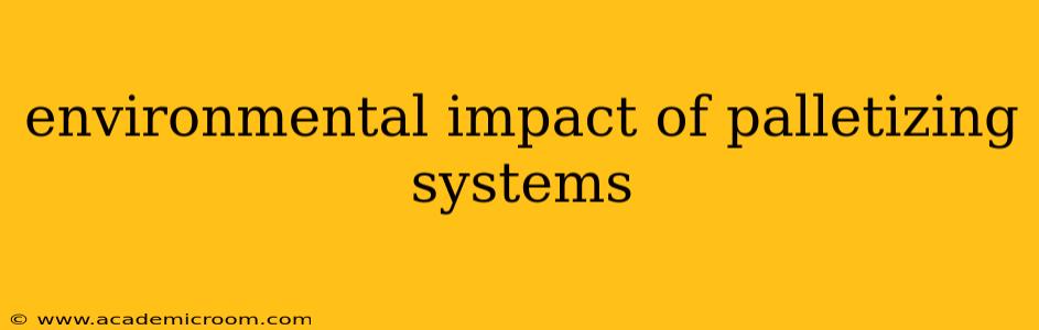 environmental impact of palletizing systems
