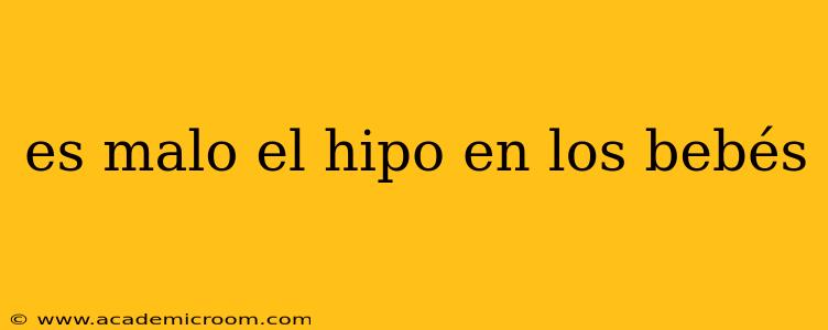 es malo el hipo en los bebés