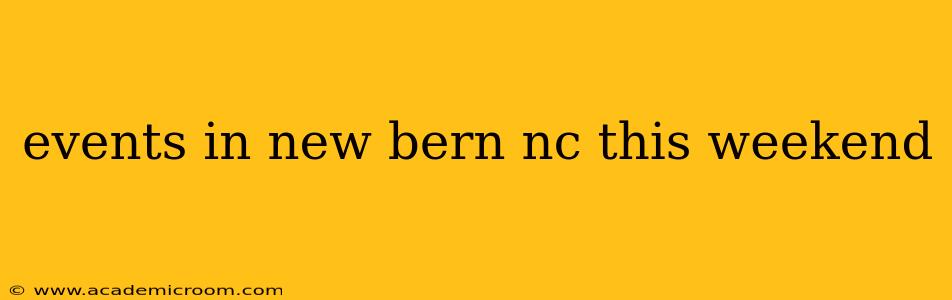 events in new bern nc this weekend