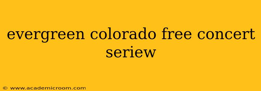 evergreen colorado free concert seriew