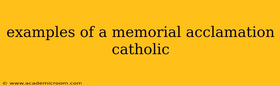 examples of a memorial acclamation catholic