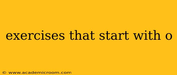 exercises that start with o