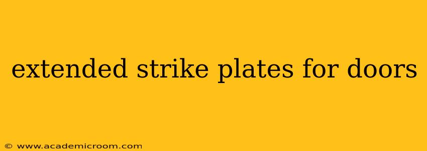 extended strike plates for doors