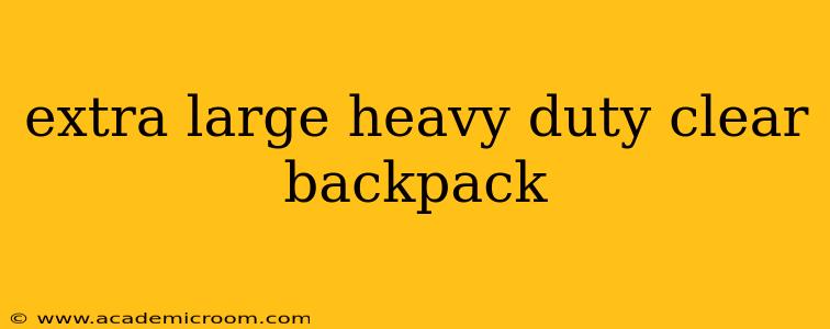 extra large heavy duty clear backpack