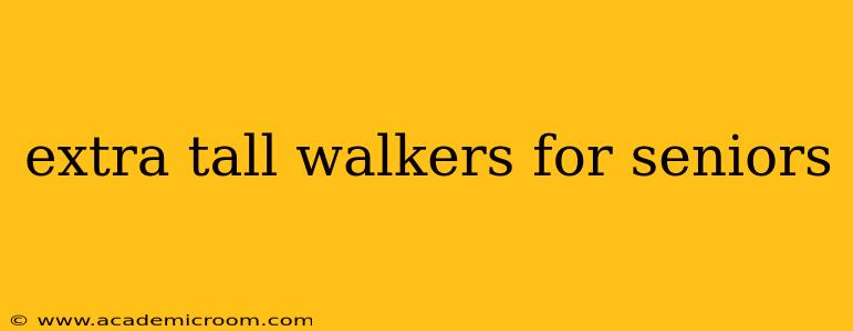extra tall walkers for seniors