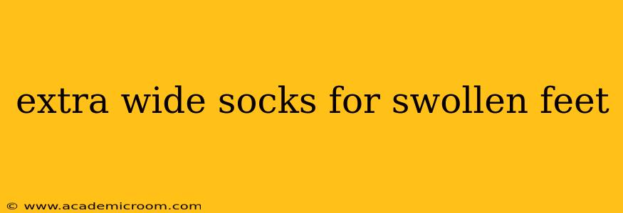 extra wide socks for swollen feet