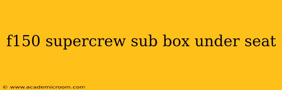 f150 supercrew sub box under seat