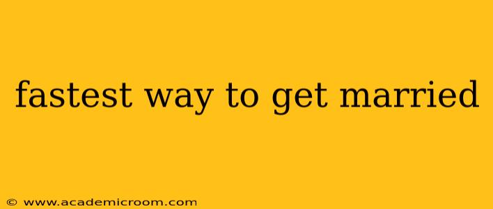 fastest way to get married