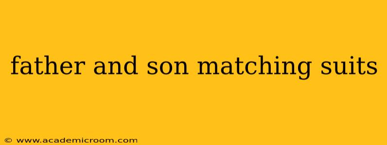 father and son matching suits